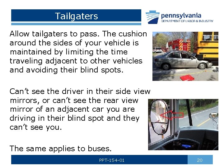 Tailgaters Allow tailgaters to pass. The cushion around the sides of your vehicle is