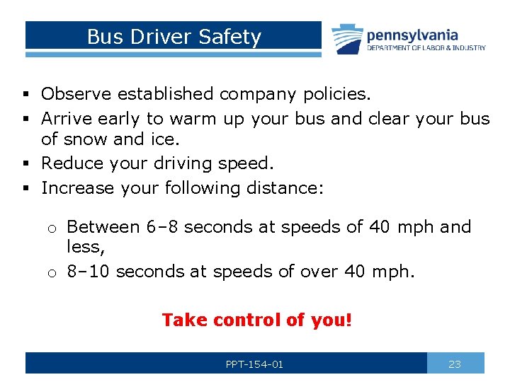 Bus Driver Safety § Observe established company policies. § Arrive early to warm up