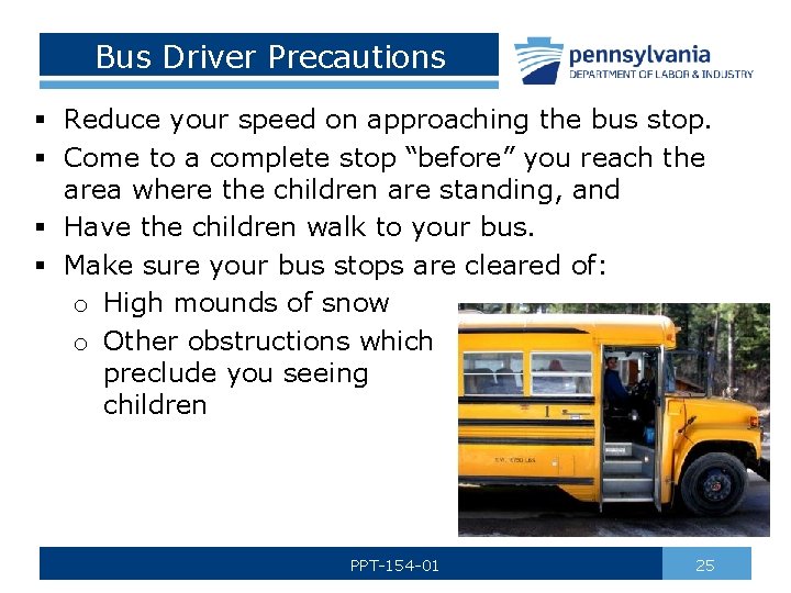 Bus Driver Precautions § Reduce your speed on approaching the bus stop. § Come