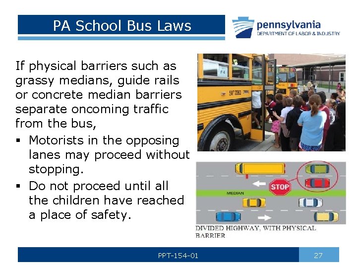 PA School Bus Laws If physical barriers such as grassy medians, guide rails or