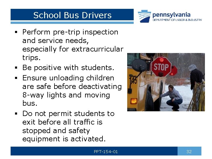 School Bus Drivers § Perform pre-trip inspection and service needs, especially for extracurricular trips.