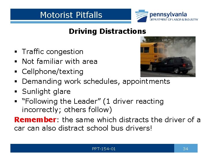 Motorist Pitfalls Driving Distractions Traffic congestion Not familiar with area Cellphone/texting Demanding work schedules,