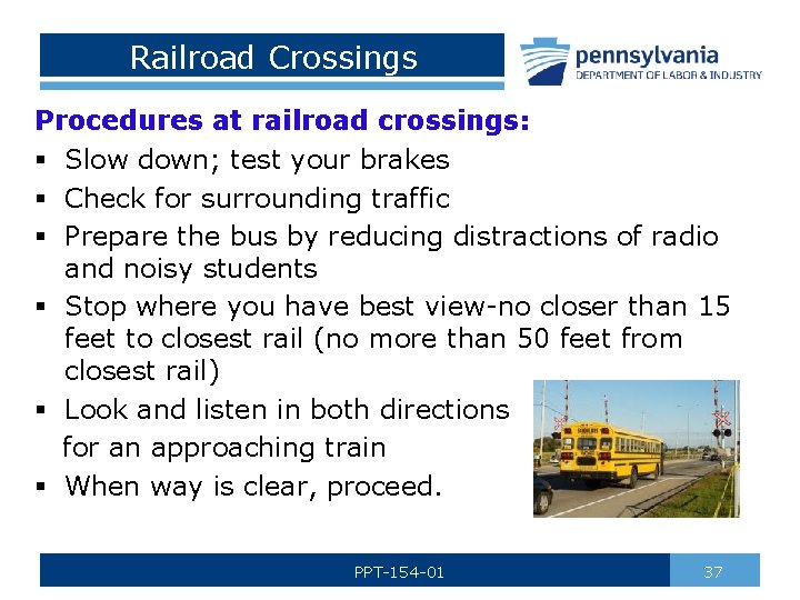 Railroad Crossings Procedures at railroad crossings: § Slow down; test your brakes § Check