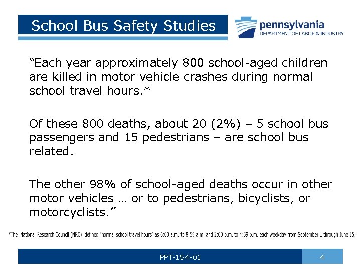 School Bus Safety Studies “Each year approximately 800 school-aged children are killed in motor