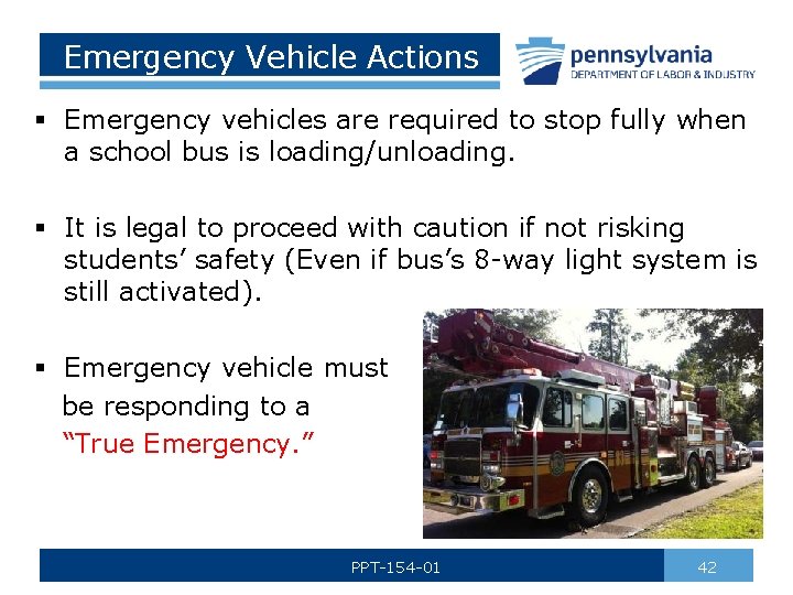 Emergency Vehicle Actions § Emergency vehicles are required to stop fully when a school