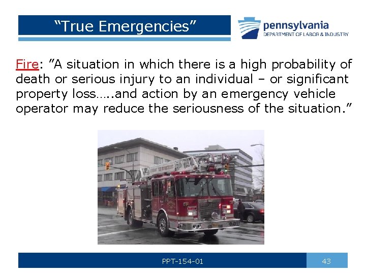 “True Emergencies” Fire: ”A situation in which there is a high probability of death
