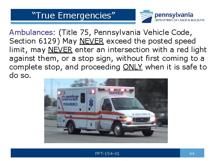 “True Emergencies” Ambulances: (Title 75, Pennsylvania Vehicle Code, Section 6129) May NEVER exceed the