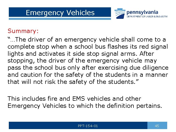 Emergency Vehicles Summary: “…The driver of an emergency vehicle shall come to a complete