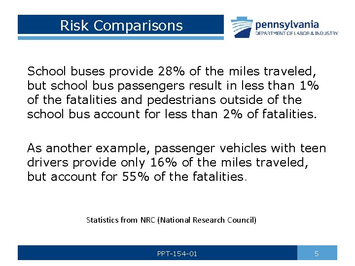 Risk Comparisons School buses provide 28% of the miles traveled, but school bus passengers