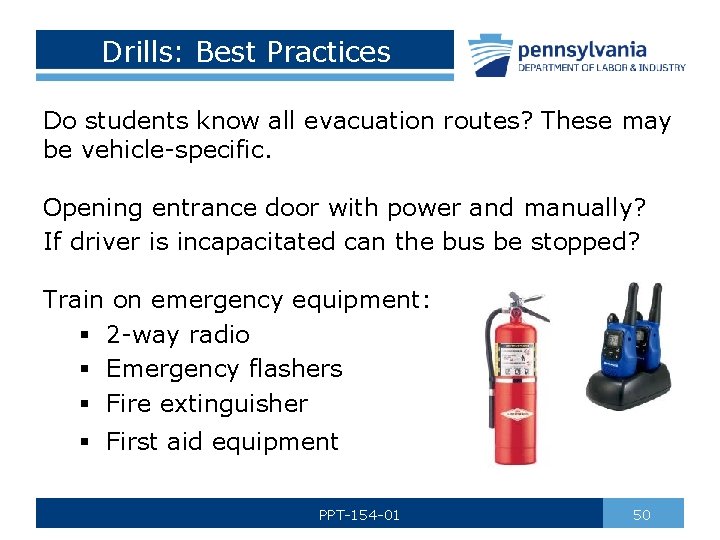 Drills: Best Practices Do students know all evacuation routes? These may be vehicle-specific. Opening