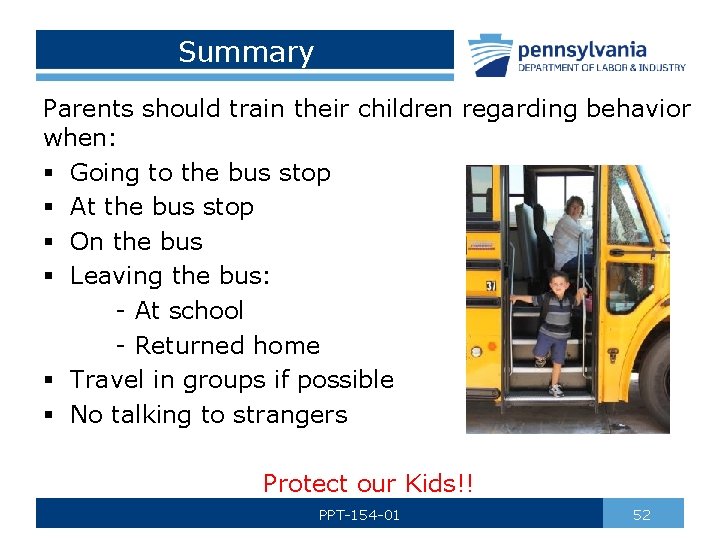 Summary Parents should train their children regarding behavior when: § Going to the bus