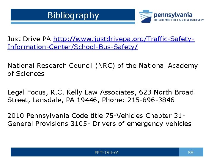 Bibliography Just Drive PA http: //www. justdrivepa. org/Traffic-Safety. Information-Center/School-Bus-Safety/ National Research Council (NRC) of
