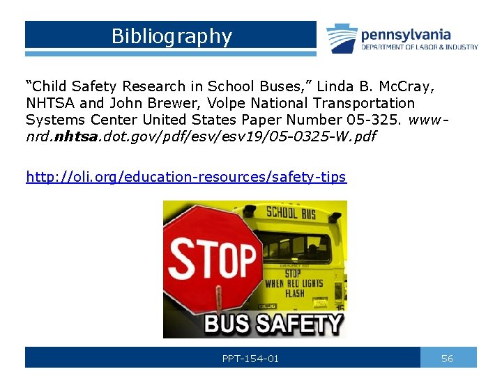 Bibliography “Child Safety Research in School Buses, ” Linda B. Mc. Cray, NHTSA and