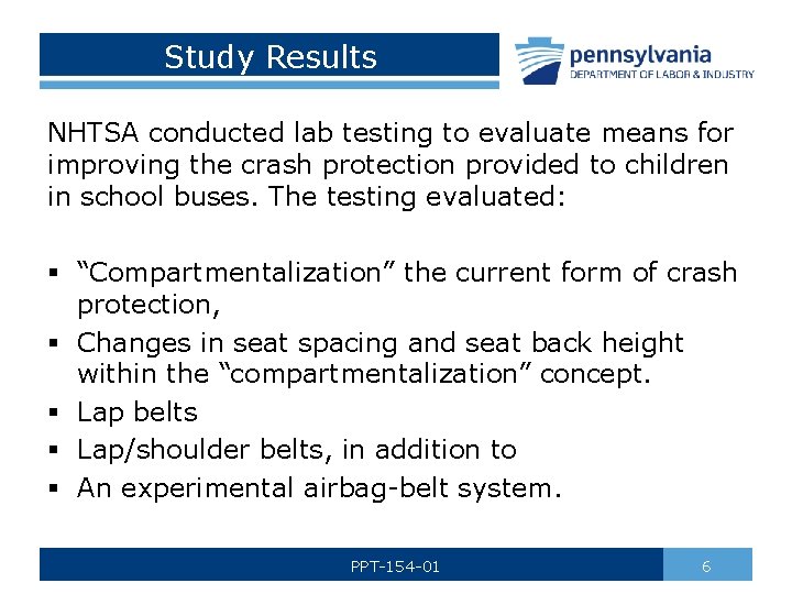 Study Results NHTSA conducted lab testing to evaluate means for improving the crash protection