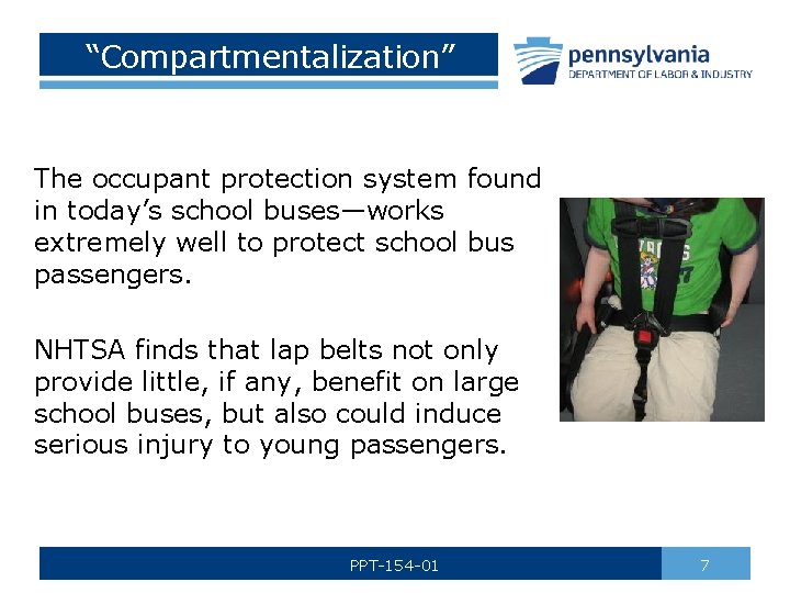 “Compartmentalization” The occupant protection system found in today’s school buses—works extremely well to protect