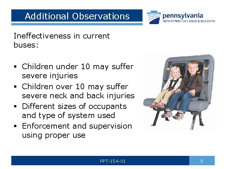 Additional Observations Ineffectiveness in current buses: § Children under 10 may suffer severe injuries