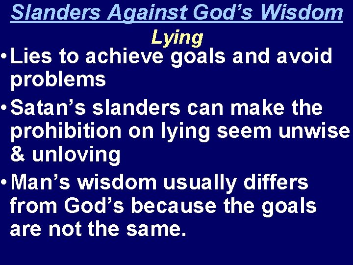 Slanders Against God’s Wisdom Lying • Lies to achieve goals and avoid problems •