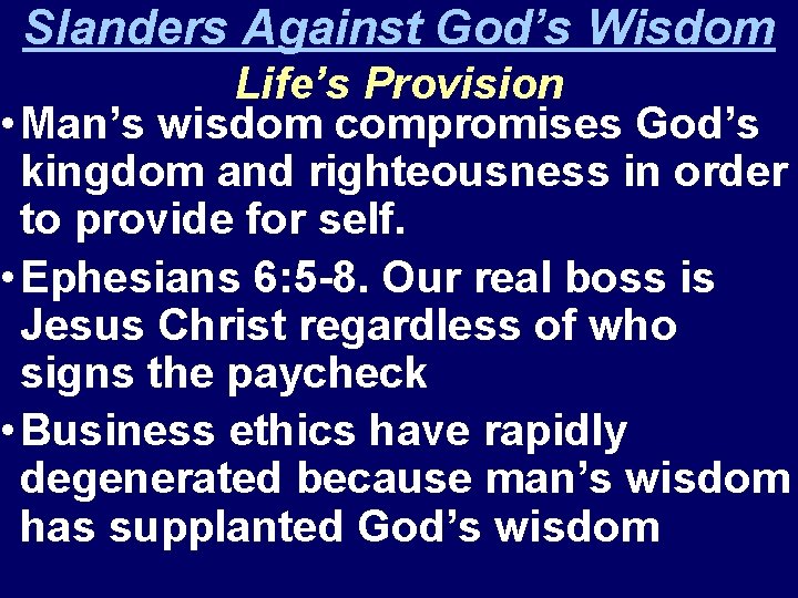 Slanders Against God’s Wisdom Life’s Provision • Man’s wisdom compromises God’s kingdom and righteousness