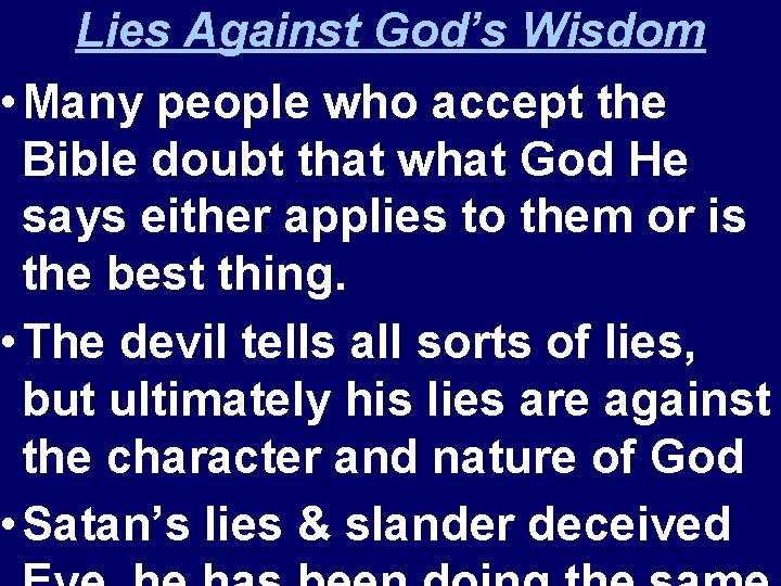 Lies Against God’s Wisdom • Many people who accept the Bible doubt that what