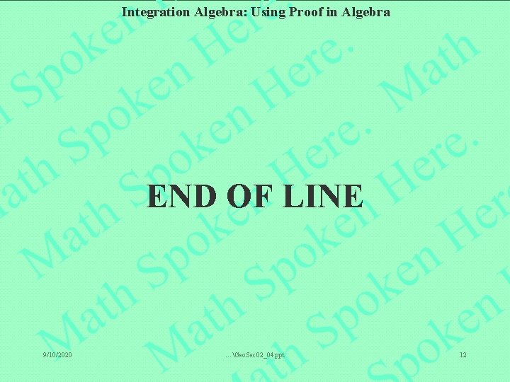 Integration Algebra: Using Proof in Algebra END OF LINE 9/10/2020 …Geo. Sec 02_04. ppt