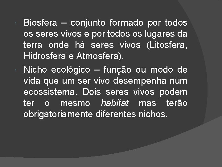 Biosfera – conjunto formado por todos os seres vivos e por todos os lugares