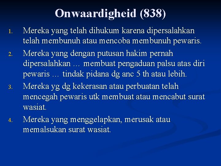 Onwaardigheid (838) 1. 2. 3. 4. Mereka yang telah dihukum karena dipersalahkan telah membunuh