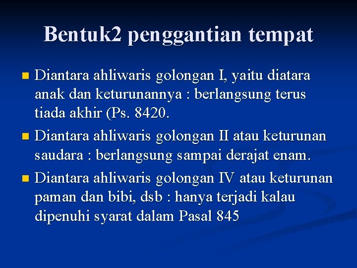 Bentuk 2 penggantian tempat Diantara ahliwaris golongan I, yaitu diatara anak dan keturunannya :