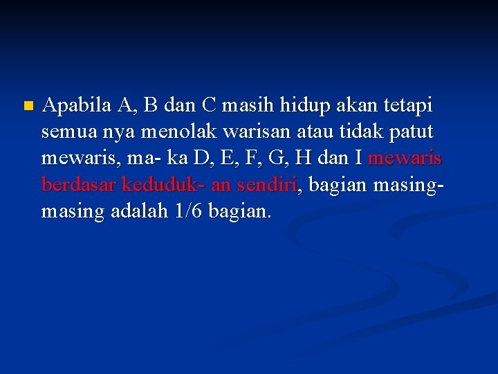 n Apabila A, B dan C masih hidup akan tetapi semua nya menolak warisan