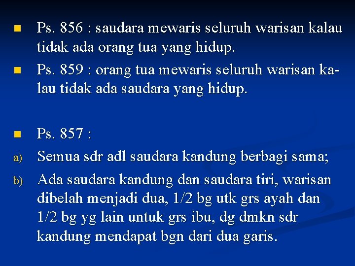 n n n a) b) Ps. 856 : saudara mewaris seluruh warisan kalau tidak