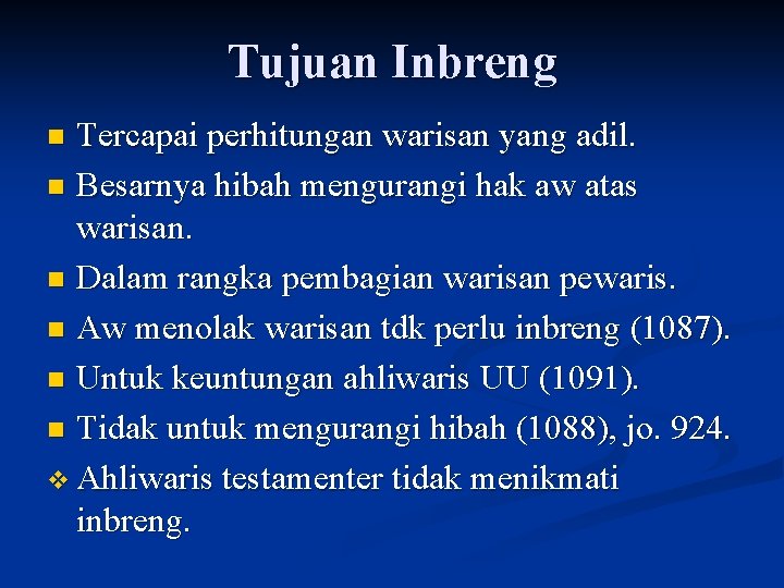 Tujuan Inbreng Tercapai perhitungan warisan yang adil. n Besarnya hibah mengurangi hak aw atas
