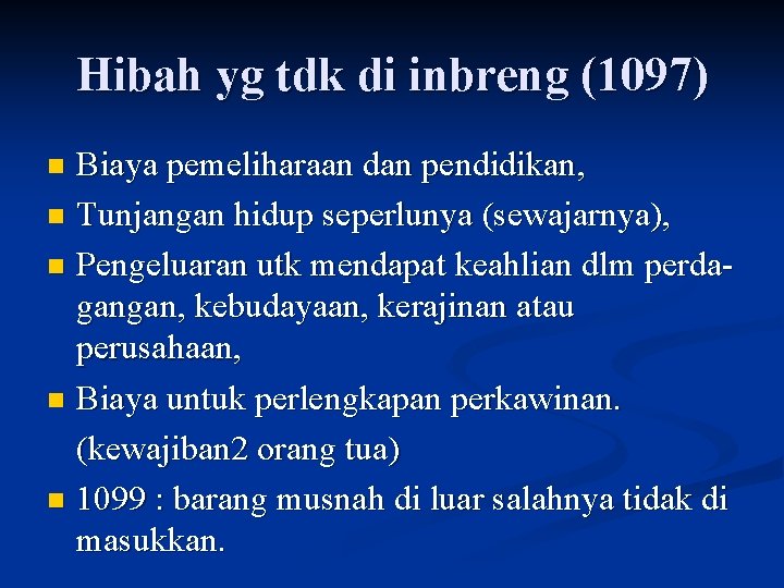 Hibah yg tdk di inbreng (1097) Biaya pemeliharaan dan pendidikan, n Tunjangan hidup seperlunya