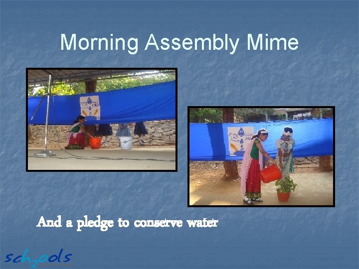 Morning Assembly Mime And a pledge to conserve water 