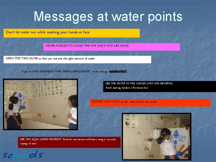 Messages at water points Don't let water run while washing your hands or face.