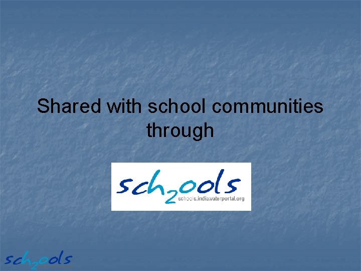 Shared with school communities through 