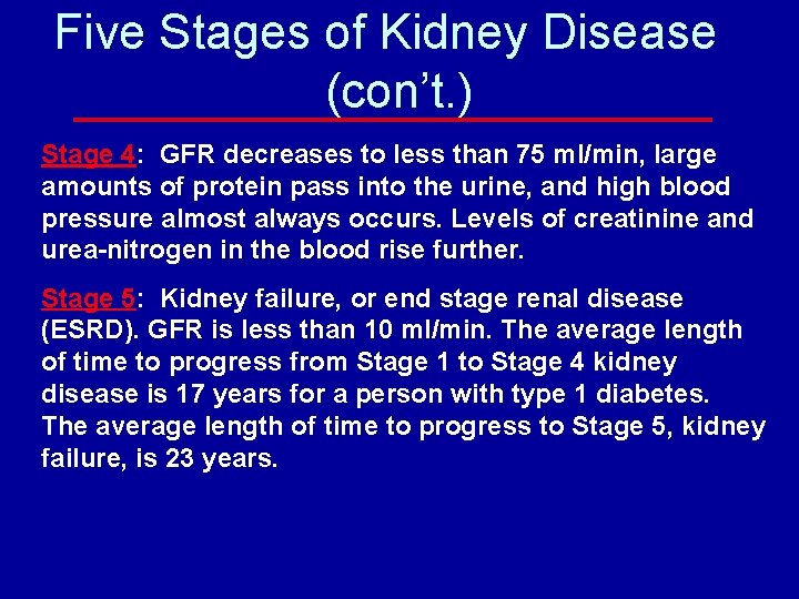 Five Stages of Kidney Disease (con’t. ) Stage 4: GFR decreases to less than