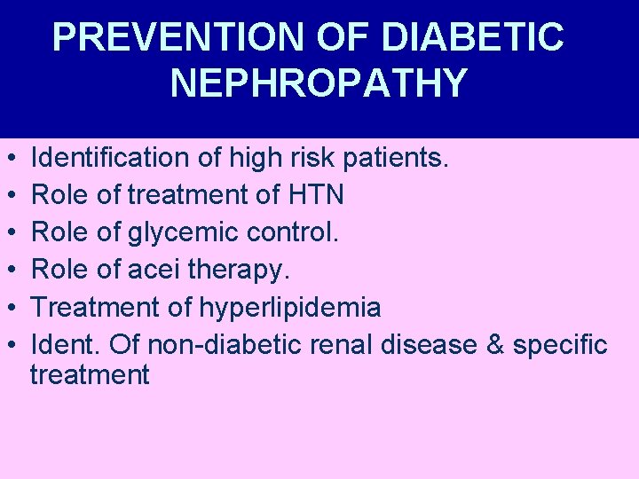 PREVENTION OF DIABETIC NEPHROPATHY • • • Identification of high risk patients. Role of