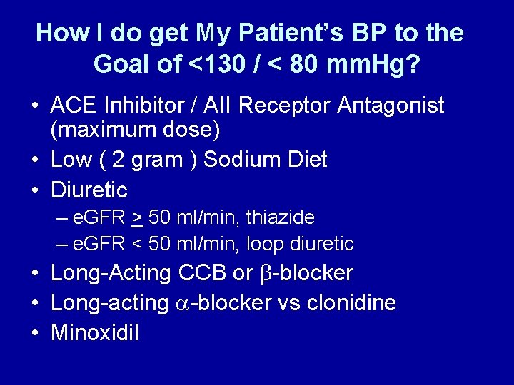 How I do get My Patient’s BP to the Goal of <130 / <