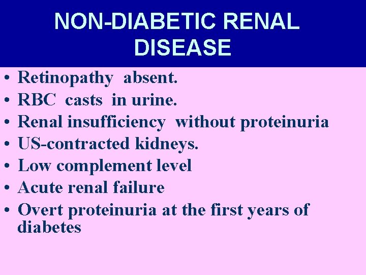 NON-DIABETIC RENAL DISEASE • • Retinopathy absent. RBC casts in urine. Renal insufficiency without