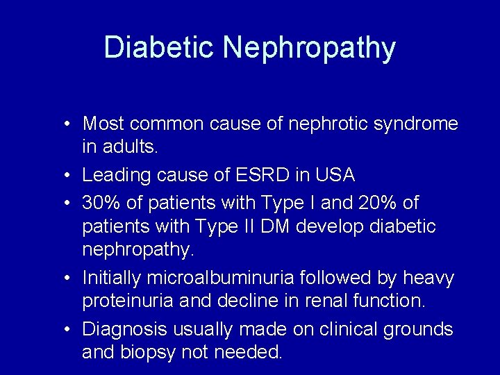 Diabetic Nephropathy • Most common cause of nephrotic syndrome in adults. • Leading cause