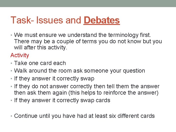 Task- Issues and Debates • We must ensure we understand the terminology first. There