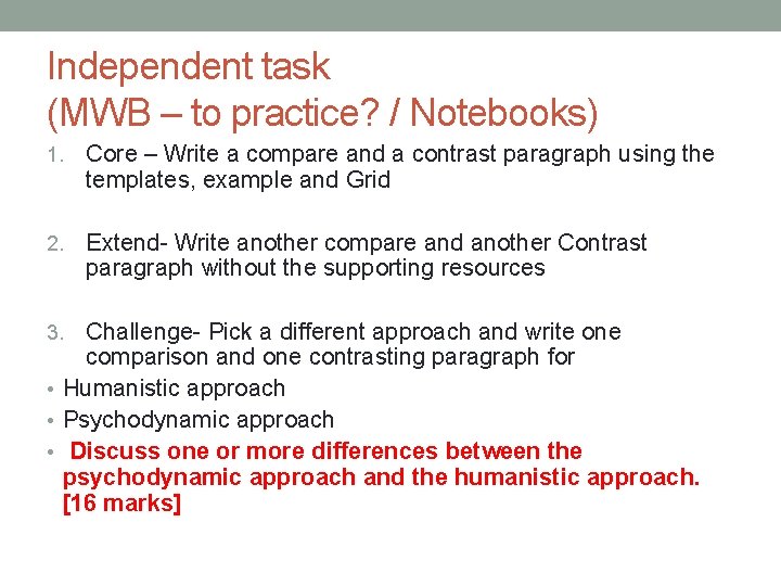 Independent task (MWB – to practice? / Notebooks) 1. Core – Write a compare