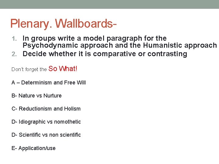 Plenary. Wallboards 1. In groups write a model paragraph for the Psychodynamic approach and