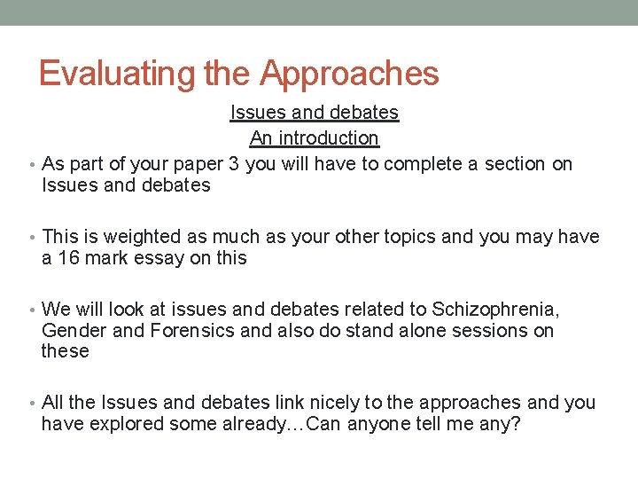 Evaluating the Approaches Issues and debates An introduction • As part of your paper