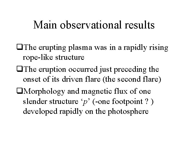 Main observational results q. The erupting plasma was in a rapidly rising rope-like structure