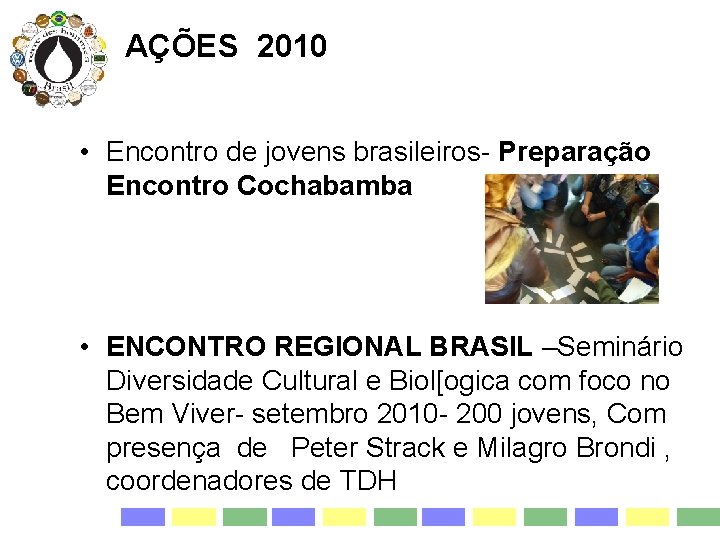 AÇÕES 2010 • Encontro de jovens brasileiros- Preparação Encontro Cochabamba • ENCONTRO REGIONAL BRASIL