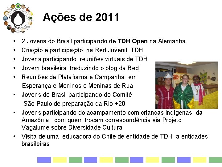  Ações de 2011 • 2 Jovens do Brasil participando de TDH Open na