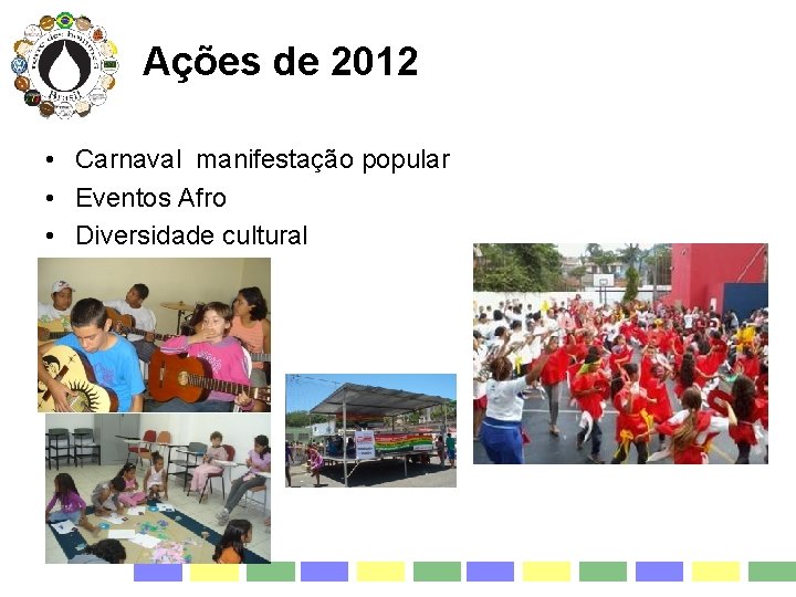 Ações de 2012 • Carnaval manifestação popular • Eventos Afro • Diversidade cultural 