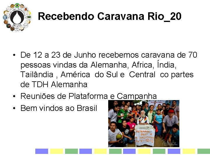 Recebendo Caravana Rio_20 • De 12 a 23 de Junho recebemos caravana de 70