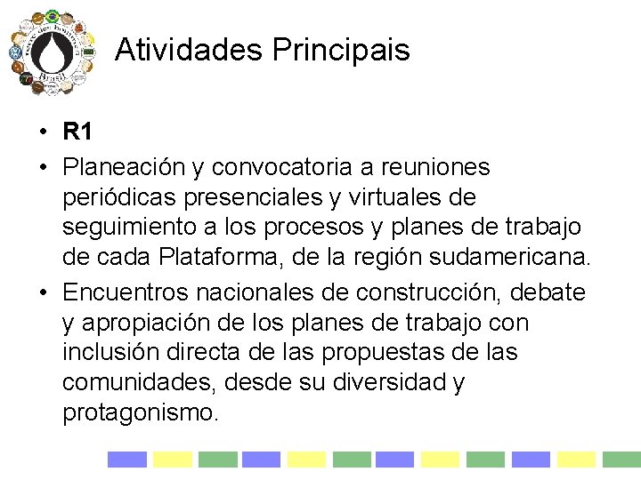 Atividades Principais • R 1 • Planeación y convocatoria a reuniones periódicas presenciales y