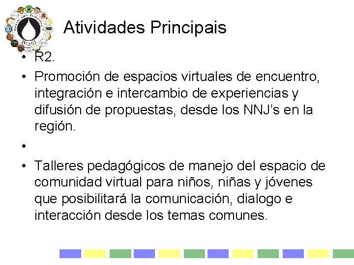 Atividades Principais • R 2. • Promoción de espacios virtuales de encuentro, integración e